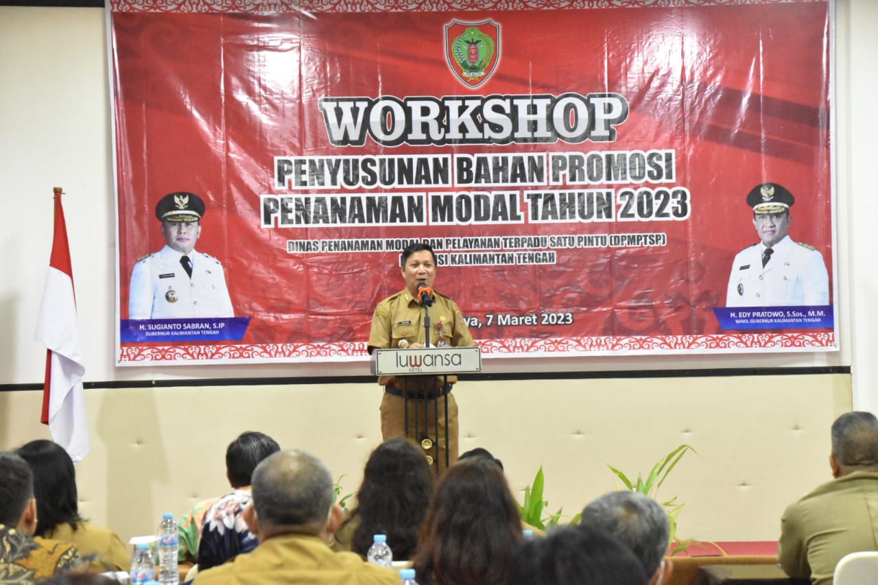 Dukung Pengembangan Investasi di Kalteng, Sahli Gubernur Kalteng Suhaemi Buka Workshop Penyusunan Bahan Promosi Penanaman Modal di Kalimantan Tengah Tahun 2023
