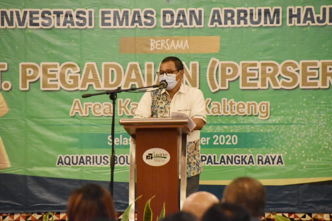 Plt. Gubernur Kalteng Membuka Secara Resmi  Seminar Investasi Emas Dan Arrum Haji PT. Pegadaian (Persero) area Kalteng – Kalsel